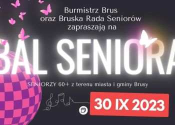 BURMISTRZ BRUS I BRUSKA RADA SENIORÓW ZAPRASZAJĄ NA BAL SENIORA!