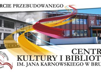 OTWARCIE PRZEBUDOWANEGO CENTRUM KULTURY I BIBLIOTEKI W BRUSACH