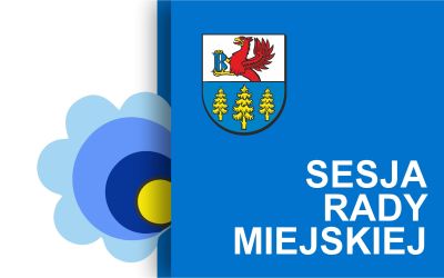 XXII SESJA RADY MIEJSKIEJ W BRUSACH - PORZĄDEK OBRAD