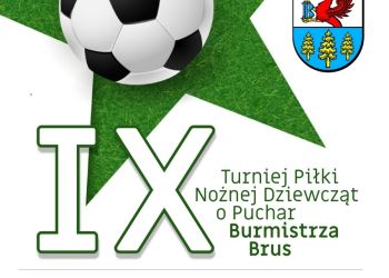 IX Turniej Piłki Nożnej Dziewcząt o Puchar Burmistrza Brus