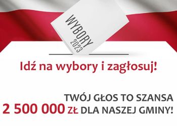 ???? TWÓJ GŁOS W WYBORACH TO SZANSA NA 2 500 000 ZŁ DLA NASZEJ GMINY!
