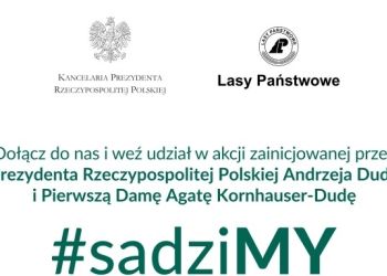 AKCJA #SADZIMY. ODBIERZ DRZEWKO W NADLEŚNICTWIE.