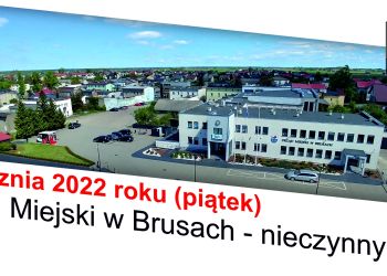 Przypominamy! W piątek - 07.01.2022 - Urząd Miejski w Brusach będzie nieczynny.