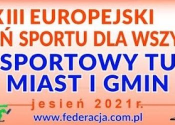 XIII Europejski Tydzień Sportu dla Wszystkich. XXVII edycja Sportowego Turnieju Miast i Gmin.
