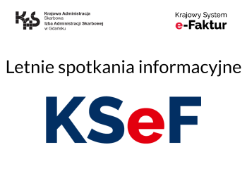 LETNIE SPOTKANIA INFORMACYJNE O KSeF
