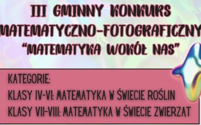 III GMINNY KONKURS MATEMATYCZNO-FOTOGRAFICZNY "MATEMATYKA WOKÓŁ NAS"
