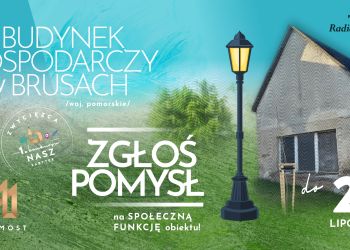UWAGA! KONKURS NA FUNKCJĘ SPOŁECZNĄ BUDYNKU GOSPODARCZEGO W BRUSACH. ZGŁOŚ SWÓJ POMYSŁ!