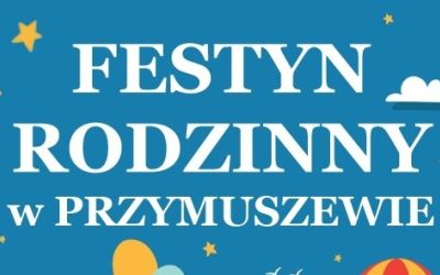 FESTYN RODZINNY W PRZYMUSZEWIE - 26.06.2021