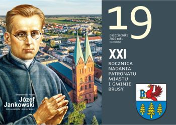 XXI ROCZNICA NADANIA PATRONATU BŁ. KS. JÓZEFA JANKOWSKIEGO MIASTU I GMINIE BRUSY