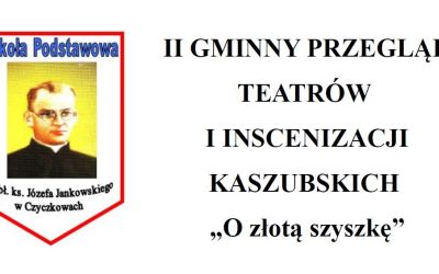 II GMINNY PRZEGLĄD TEATRÓW I INSCENIZACJI KASZUBSKICH „O złotą szyszkę”