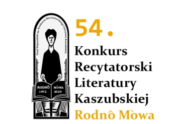 54. KONKURS RECYTATORSKI LITERATURY KASZUBSKIEJ „RODNÔ MÒWA”
