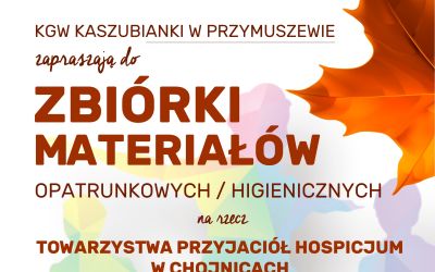 KGW KASZUBIANKI ZAPRASZAJĄ DO WŁĄCZENIA SIĘ W AKCJĘ NA RZECZ TOWARZYSTWA PRZYJACIÓŁ HOSPICJUM