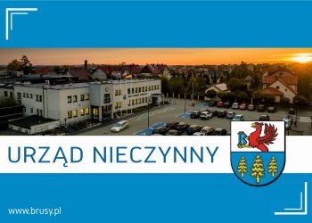 20 CZERWCA URZĄD MIEJSKI W BRUSACH BĘDZIE NIECZYNNY