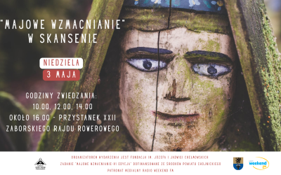 MAJOWE WZMACNIANIE W SKANSENIE JÓZEFA CHEŁMOWSKIEGO