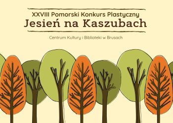 XXVIII POMORSKI KONKURS PLASTYCZNY "JESIEŃ NA KASZUBACH"