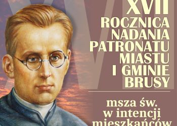 XVII ROCZNICA NADANIA PATRONATU MIASTU I GMINIE BRUSY