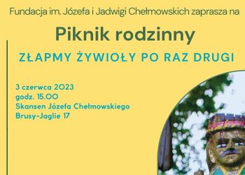 PIKNIK RODZINNY W SKANSENIE JÓZEFA CHEŁMOWSKIEGO - "ZŁAPMY ŻYWIOŁY PO RAZ DRUGI"