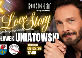 „LOVE STORY – NAJPIĘKNIEJSZE PIOSENKI O MIŁOŚCI” W WYKONANIU SŁAWKA UNIATOWSKIEGO W BRUSACH