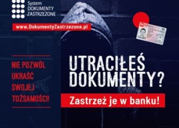 UTRACIŁEŚ DOKUMENTY? ZASTRZEŻ JE W BANKU.