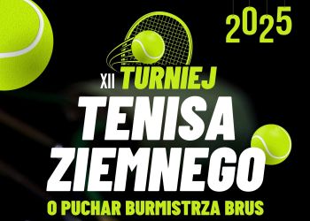 XII TURNIEJ TENISA ZIEMNEGO O PUCHAR BURMISTRZA BRUS - ZAPISY