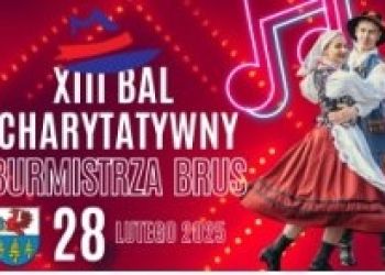 BURMISTRZ BRUS ZAPRASZA NA XIII BAL CHARYTATYWNY