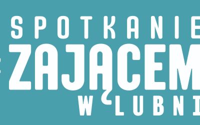 SPOTKANIE Z ZAJĄCEM W LUBNI