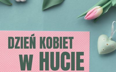 DZIEŃ KOBIET W HUCIE