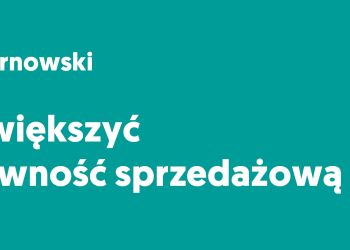 JAK ZWIĘKSZYĆ EFEKTYWNOŚĆ SPRZEDAŻOWĄ FIRMY?