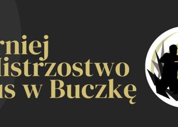 TURNIEJ O MISTRZOSTWO BRUS W BUCZKĘ