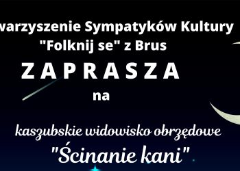 WIDOWISKO OBRZĘDOWE ŚCINANIE KANI. ZAPRASZAMY!