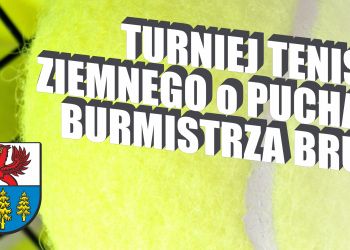 TURNIEJ TENISA ZIEMNEGO O PUCHAR BURMISTRZA BRUS