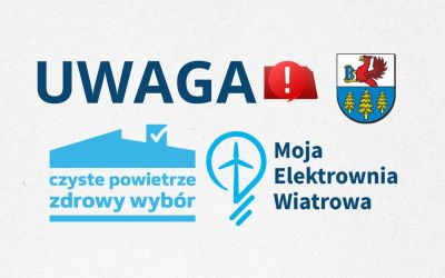 UWAGA – PONOWNIE OSTRZEGAMY PRZED NIEUCZCIWYMI FIRMAMI OFERUJĄCYMI POMOC W PROGRAMIE „CZYSTE POWIETRZE” LUB "MOJA ELEKTROWNIA WIATROWA"