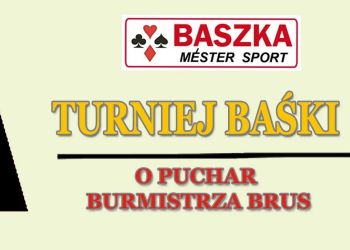 TURNIEJ BAŚKI O PUCHAR BURMISTRZA BRUS